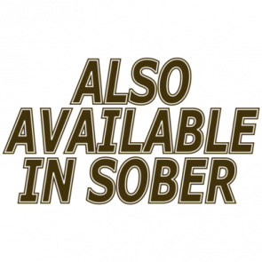 Also Available In Sober Tshirt