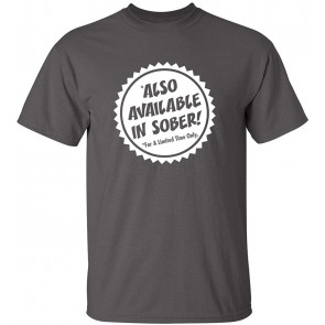 Also Available In Sober T-Shirt