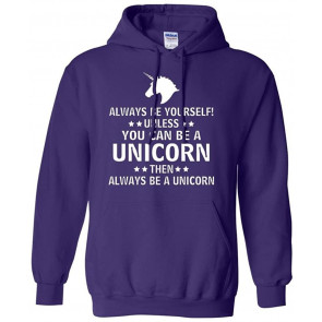Always Be Yourself Unless You Can Be A Unicorn T-Shirt