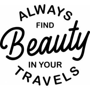 Always Find Beauty In Your Travel T-Shirt