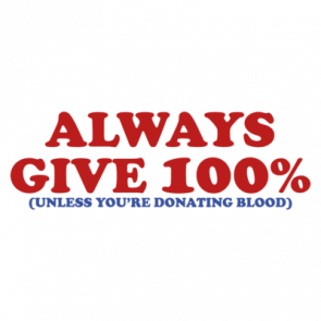 Always Give 100 Percent Unless Youre Giving Blood Shirt