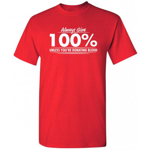 Always Give Hundred Percent T-Shirt