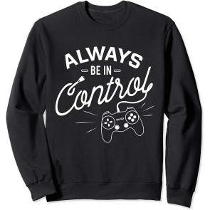 Always In Control Gamer - Video Game Gaming Gift Sweat T-Shirt