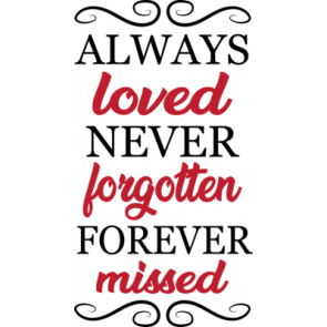 Always Loved Never Forgotten Forever Missed T-Shirt