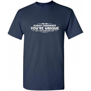 Always Remember You're Unique T-Shirt