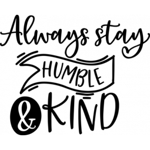 Always Stay Humble And Kind T-Shirt