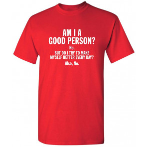 Am I A Good Person T-Shirt