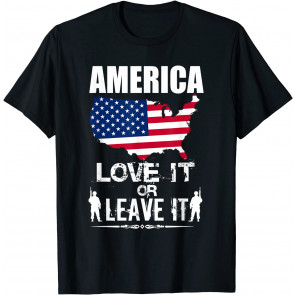 America Love It Or Leave It T T-Shirt