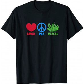 Amor, Paz, Mezcal T-Shirt