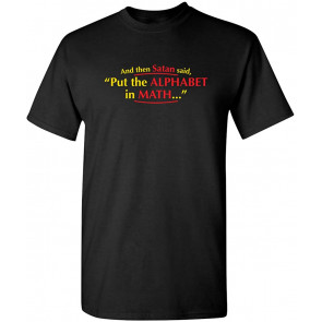 And Then Satan Said Alphbet T-Shirt