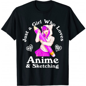 Anime And Sketching Just A Girl Who Loves Anime T-Shirt