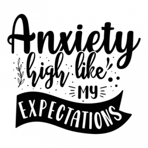 Anxiety High Like My Expectations 01 T-Shirt