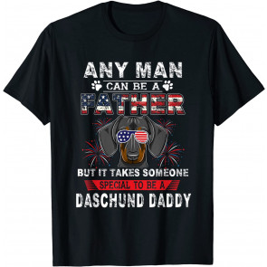 Any Man Can Be A Father Special Daschund Daddy Patriotic T-Shirt