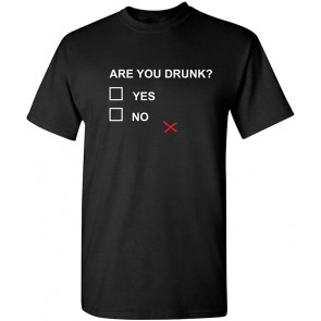 Are You Drunk T-Shirt