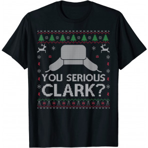 Are You Serious Clark? T-Shirt