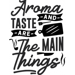 Aroma And Taste Are The Main Things T-Shirt