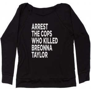 Arrest The Cops Who Killed Breonna Taylor Off Shoulder Sweat T-Shirt