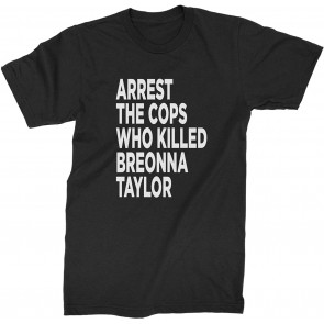 Arrest The Cops Who Killed Breonna Taylor T-Shirt