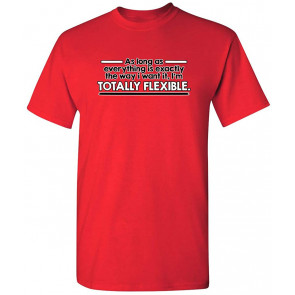 As Long As Everything I Want T-Shirt