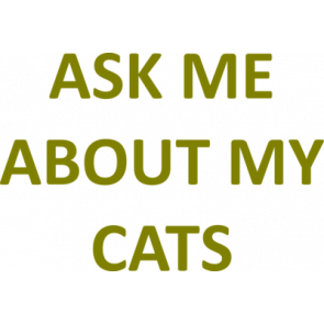 Ask Me About My Cats Funny  Shirt