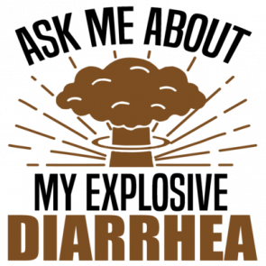 Ask Me About My Explosive Diarrhea  Funny Tshirt