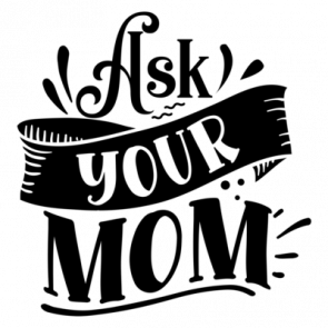 Ask Your Mom 01 T-Shirt