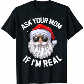Ask Your Mom If I'm Real T-Shirt