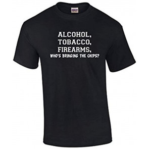 ATF Alcohol Tobacco Firearms Who's Bringing The Chips T-Shirt