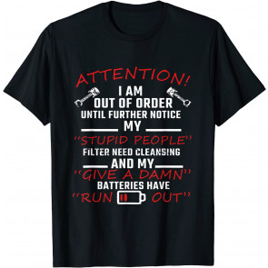 Attention I Am Out Of Order Until Further Notice, Filter T-Shirt