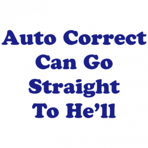 Auto Correct Can Go Straight To Hell Tshirt