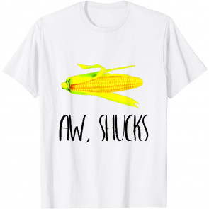 Aw Shucks T-Shirt