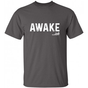 Awake-ish T-Shirt
