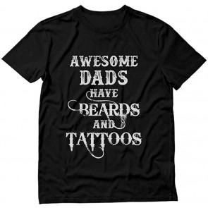Awesome Dads Have Beards & Tattoos Gift For Dad T-Shirt
