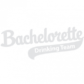 Bachelorette Drinking Team  Bachelorette Tshirt