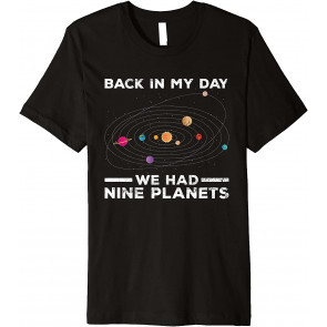 Back In My Day We Had Nine Planets Pluto Science Geek Nerd T-Shirt