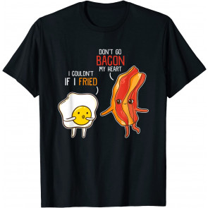 Bacon Egg Pun Breakfast Don't Go Bacon On My Heart Outfit T-Shirt