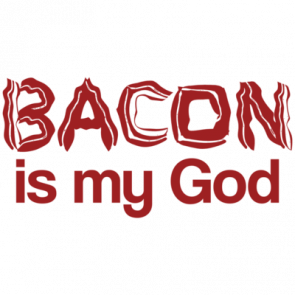 Bacon Is My God Tshirt