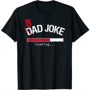 Bad Joke / Dad Joke Loading T-Shirt