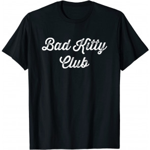 Bad Kitty Club Fierce Font  T-Shirt
