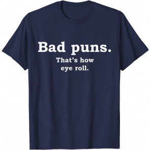 Bad Puns That's How Eye Roll T-Shirt