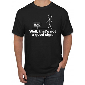 Bad Well That's Not A Good Sign Humor T-Shirt