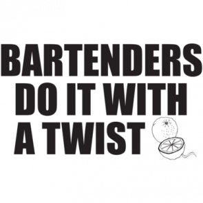 Bartenders Do It With A Twist Tshirt