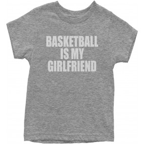 Basketball Is My Girlfriend T-Shirt