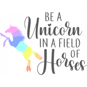 Be A Unicorn In A Field Of Horses T-Shirt