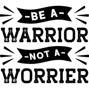 Be A Warrior Not A Worrier T-Shirt