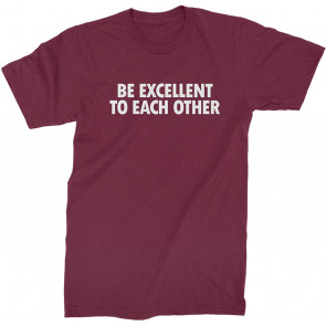 Be Excellent To Each Other T-Shirt