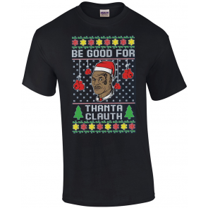 Mike Tyson Be Good For Thanta Clauth Ugly Christmas  T-Shirt