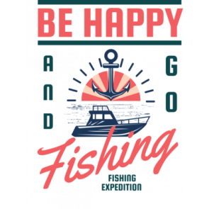 Be Happy  Go For Fishing T-Shirt