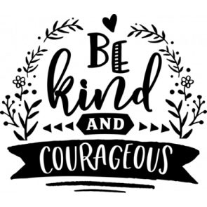 Be Kind And Courageous T-Shirt