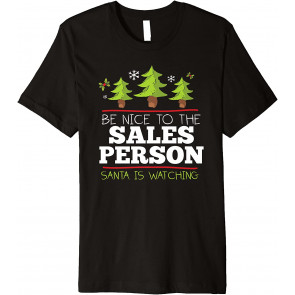 Be Nice To Salesperson Santa Watching Christmas Occupation T-Shirt